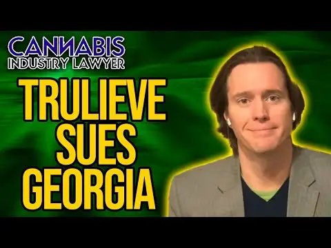 GEORGIA CANNABIS TRULIEVE SUES THE STATE OVER MEDICAL LICENSE